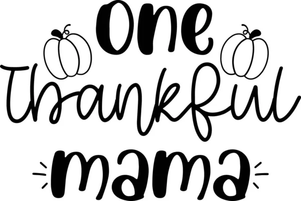 One Thankful Mama Lettering Quotes Printable Poster Tote Bag Mugs — Stock Vector
