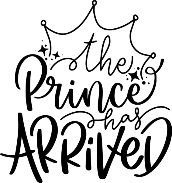 Prince Has Arrived Lettering Quotes Printable Poster Tote Bag Mugs — стоковий вектор