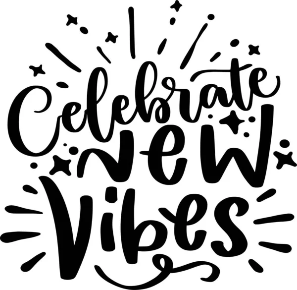 Celebrate New Vibes Lettering Quotes Printable Poster Tote Bag Mugs — Stock Vector