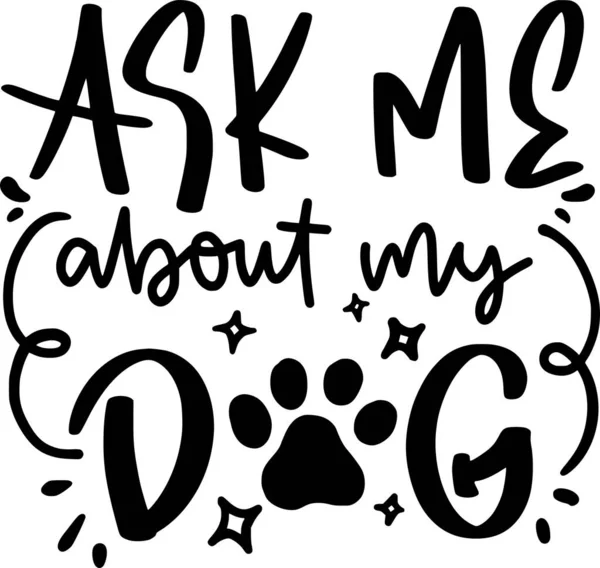 Ask Dog Lettering Quotes Printable Poster Tote Bag Mugs Shirt —  Vetores de Stock