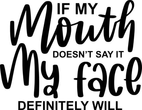 Mouth Doesnt Say Face Definitely Lettering Quotes Printable Poster Tote — стоковый вектор