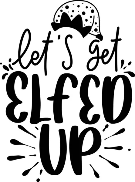 Lets Get Elfed Lettering Quotes Printable Poster Tote Bag Mugs — Vetor de Stock