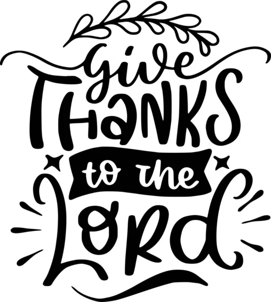 Give Thanks Lord Lettering Quotes Printable Poster Tote Bag Mugs — стоковый вектор