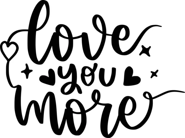 Love You More Lettering Quotes Printable Poster Tote Bag Mugs — Vettoriale Stock