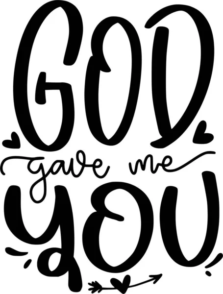 God Gave You Lettering Quotes Printable Poster Tote Bag Mugs — Image vectorielle