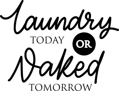 Bugünün Çamaşırları ya da Yarın Çıplak Alıntılar. Yazdırılabilir Poster, Çanta, Kupa, Tişört Tasarımı İçin Çamaşır Harfleri Alıntıları.