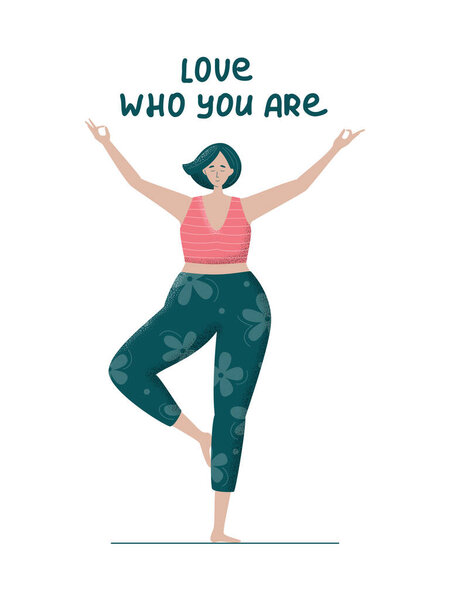 Love who you are. Bodypositive plus size woman doing yoga. Trendy flat vector illustration for prints, posters, banners. Feminism, acceptance and liberty.