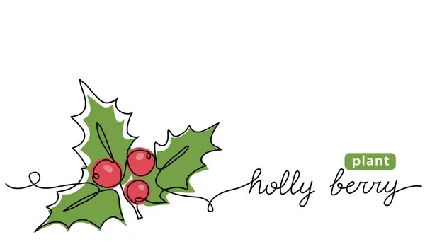 Holly berry διάνυσμα χέρι σκίτσο, έγχρωμη απεικόνιση για τα Χριστούγεννα. Ένα συνεχές σχέδιο τέχνης γραμμή, φόντο με γράμματα Holly berry — Διανυσματικό Αρχείο