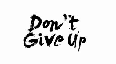 Sakın pes etme. Motivasyon modern hat tabiri. Siyah mürekkep yazıtları.