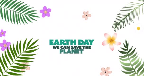 Animation Earth Day Μπορούμε Σώσουμε Τον Πλανήτη Φυτά Και Λουλούδια — Αρχείο Βίντεο