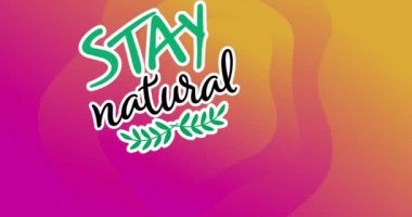 Animation of stay natural text over orange moving background. health and lifestyle concept digitally generated video.