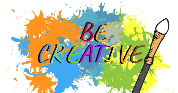 Image of be creative text over colourful stains. creative month and celebration concept digitally generated image.