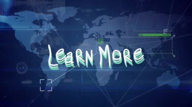 Animation of learn more text over world map. global business, finances, connections and digital interface concept digitally generated video.