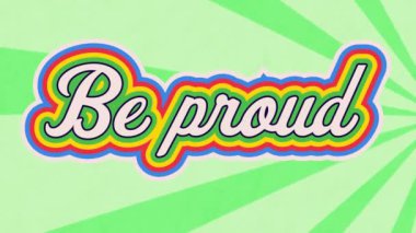 Animation of be proud text on green background. Social media and digital interface concept digitally generated video.