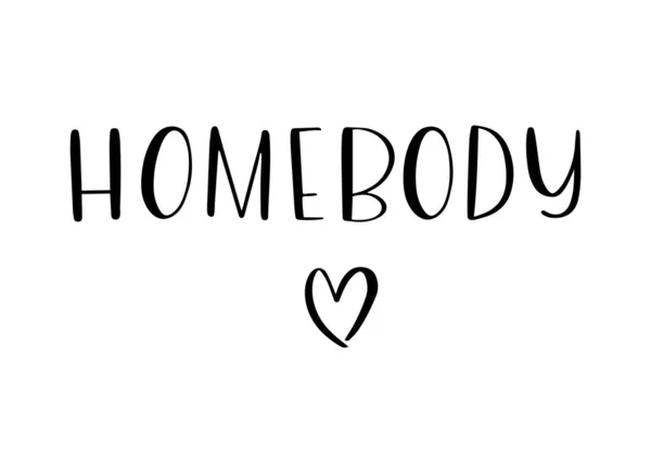 Illustration de lettrage manuscrit Homebody. Restez à la maison concept. Home homme inscription noire isolé sur fond — Image vectorielle