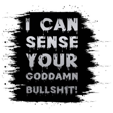 I can sense your goddamn bullshit. Typography text effect with paint texture background