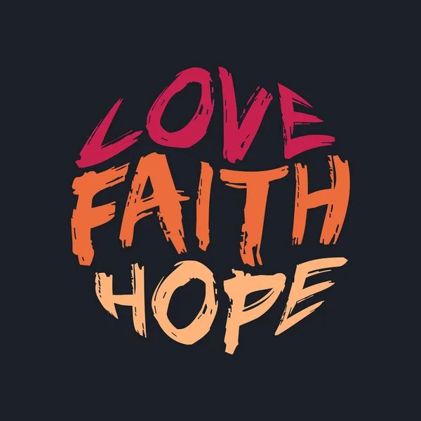 Love Faith Hope Belettering Typografie Ontwerp Kunstwerk — Stockvector