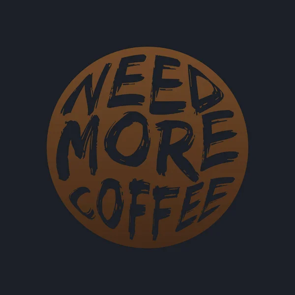 Bisogno Più Caffè Tipografia Tipografica — Vettoriale Stock
