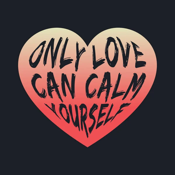 Only Love Can Calm Yourself Lettering Typography Design — Stock Vector
