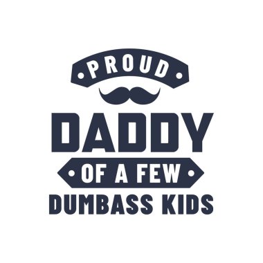 Proud daddy of a few dumbass kids