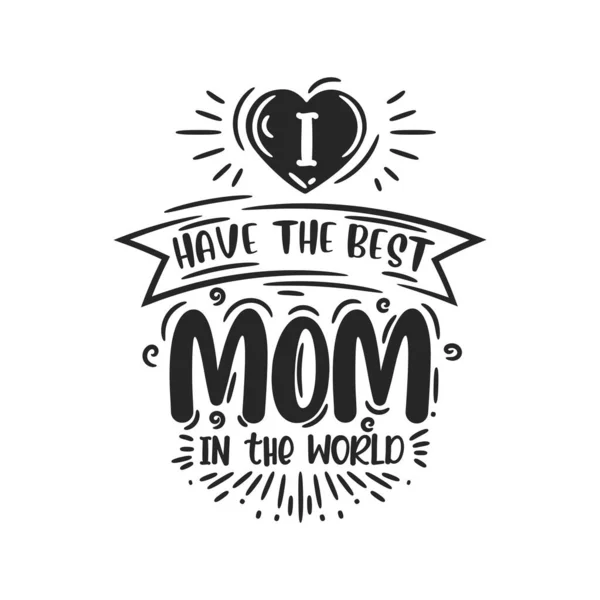 我有世界上最好的妈妈 母亲节的手工字体设计 — 图库矢量图片