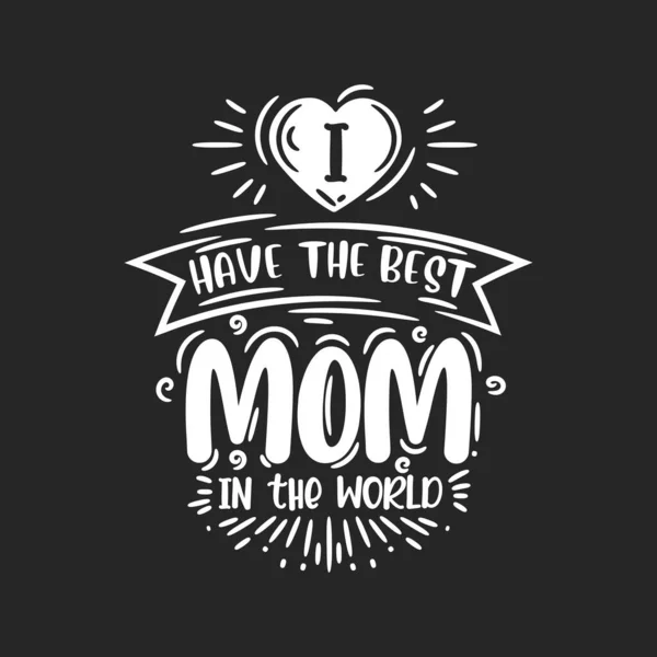 Mam Najlepszą Mamę Świecie Projekt Pisma Ręcznego Dzień Matki — Wektor stockowy