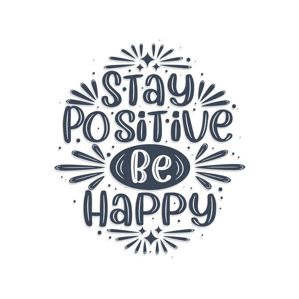 Stay Positive Happy Inspirational Quote Lettering Design — Stock Vector