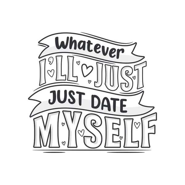 Whatever Just Date Myself — Stock Vector