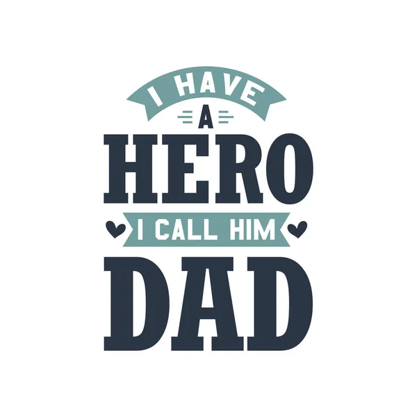 Van Egy Hősöm Akit Apának Hívok Apák Napi Idézet — Stock Vector