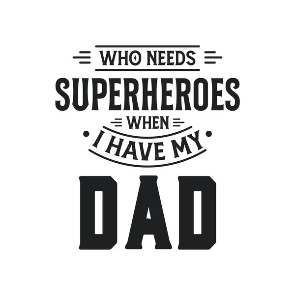 Wer Braucht Schon Superhelden Wenn Ich Meinen Vater Habe — Stockvektor
