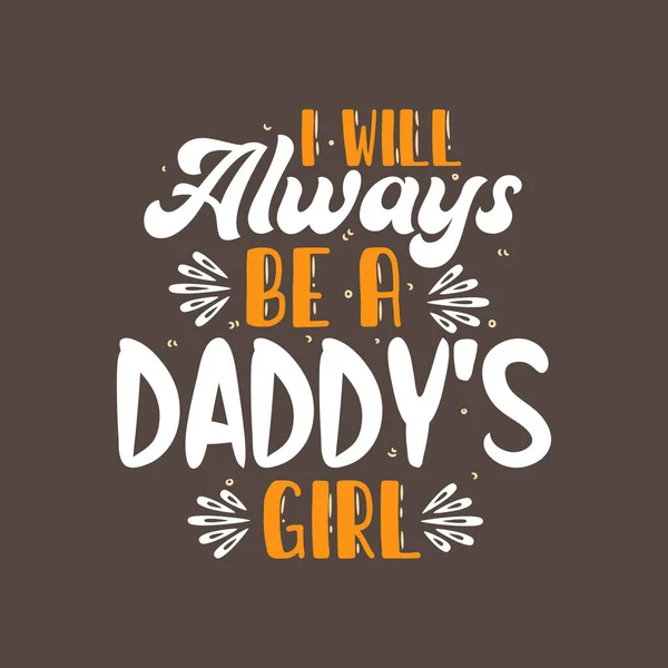Always Daddy Girl Fathers Day Lettering Design — Stock Vector