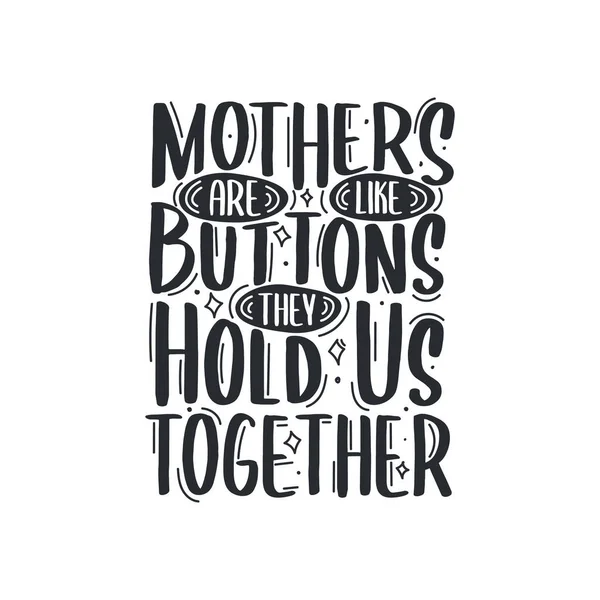 Anyák Olyanok Mint Gombok Összetartanak Minket Anyák Napja Idézi Kézzel — Stock Vector
