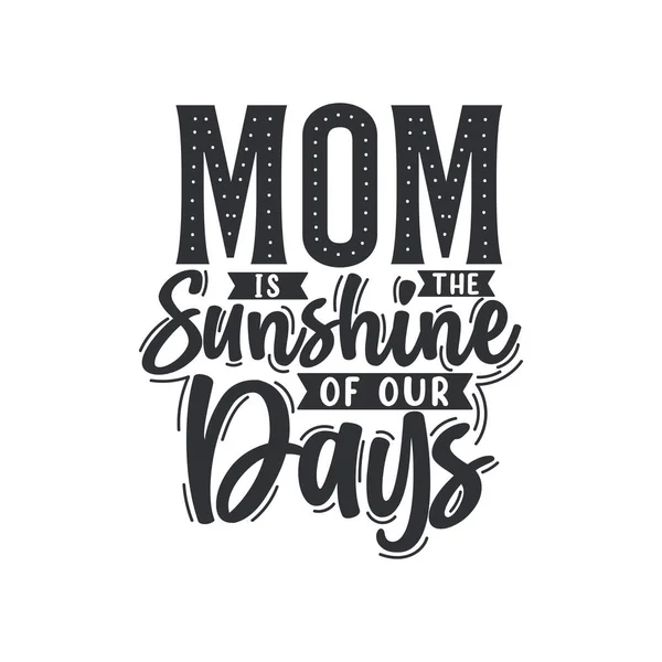Mama Jest Słońcem Naszych Dni Projekt Pisma Dzień Matki — Wektor stockowy