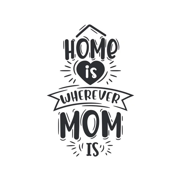 Dom Jest Tam Gdzie Mama Projekt Pisma Dzień Matki — Wektor stockowy
