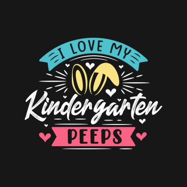 I love my kindergarten peeps, Easter design for kids vector I love my kindergarten peeps, Easter design for kids vector