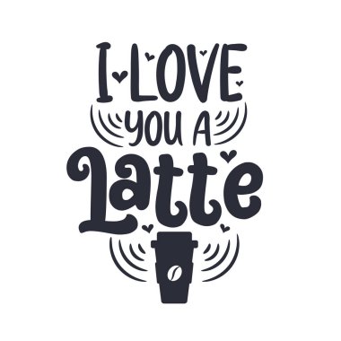 Latte 'ye bayılırım. Kahve alıntıları harf dizaynı.