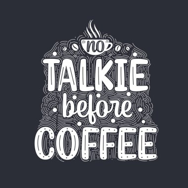 Kahveden önce konuşmak yok. Kahve alıntıları harf dizaynı.
