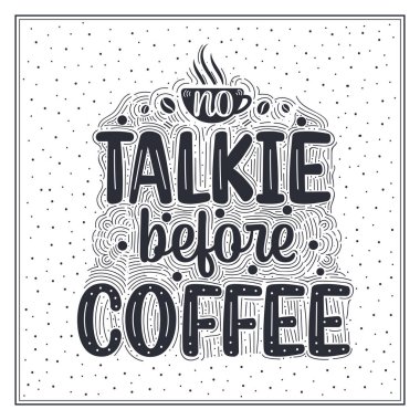 Kahveden önce konuşmak yok. Kahve alıntıları harf dizaynı.