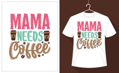 Annenin kahveye, kahve aşığına, tişörte ihtiyacı var.