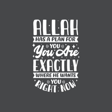 Allah 'ın senin için bir planı var. Şu anda tam da onun istediği yerdesin. Müslüman dininin alıntıları en iyi tipografi..