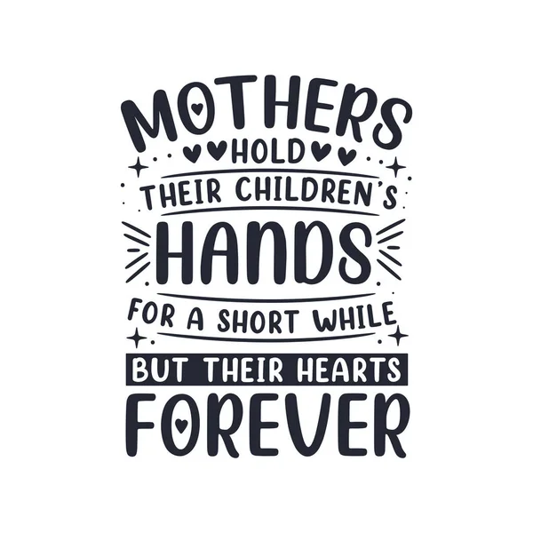 Anyák Rövid Ideig Fogják Gyerekeik Kezét Szívüket Örökre Anyák Napi — Stock Vector