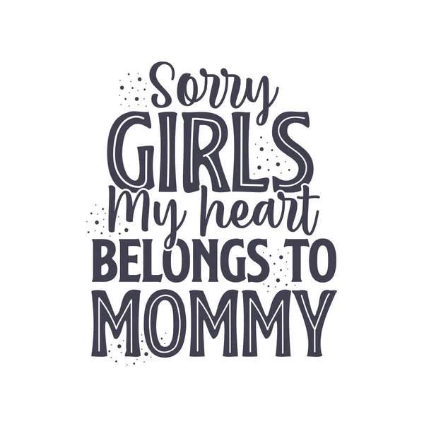 Scusate Ragazze Mio Cuore Appartiene Alla Mamma Mothers Giorno Lettering — Vettoriale Stock