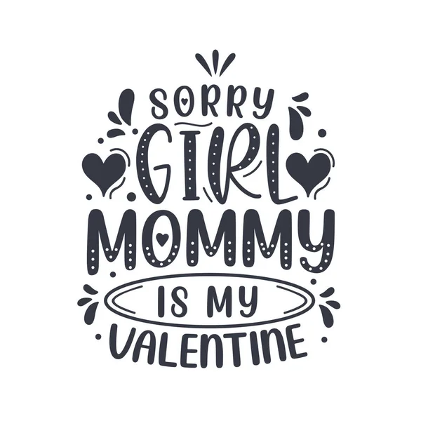 Dispiace Ragazze Mamma Mio San Valentino Mothers Giorno Lettering Design — Vettoriale Stock