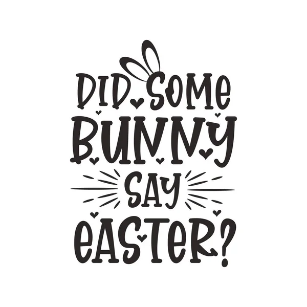 Did Some Bunny Say Easter Easter Funny Design — Stock Vector