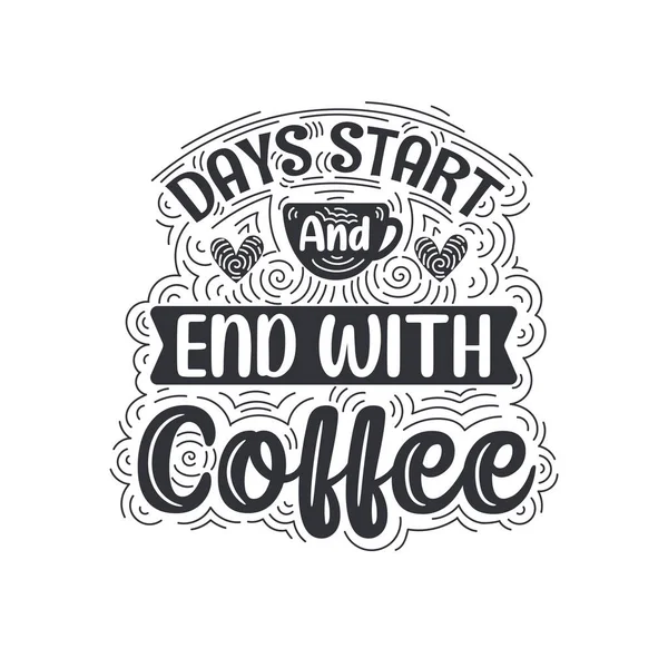 Der Tag Beginnt Und Endet Mit Kaffee Kaffee Zitiert Schriftzug — Stockvektor