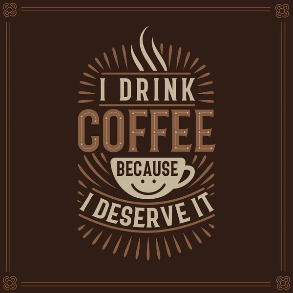 Ich Trinke Kaffee Weil Ich Verdient Habe Kaffeeaufdruck — Stockvektor