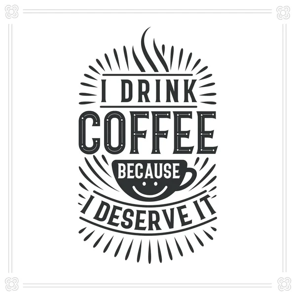 Ich Trinke Kaffee Weil Ich Verdient Habe Kaffeeaufdruck — Stockvektor