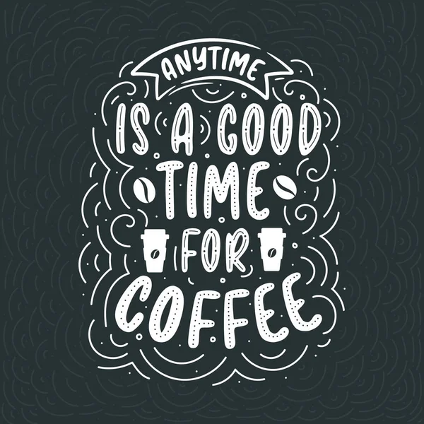 Kaffee Zitate Schriftzug Design Anytime Good Time Coffee — Stockvektor