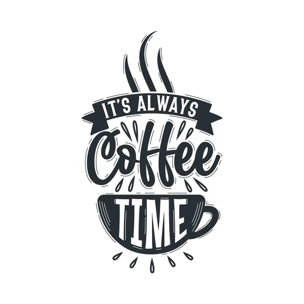 Zitate Aus Der Typografie Für Kaffeeliebhaber Ist Immer Kaffeezeit — Stockvektor