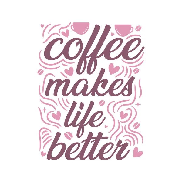 Kaffee Macht Das Leben Besser Kaffee Zitate — Stockvektor
